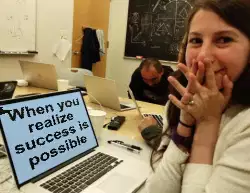 When you realize success is possible meme