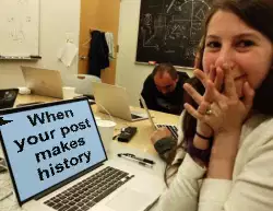 When your post makes history meme