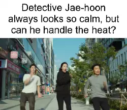 Detective Jae-hoon always looks so calm, but can he handle the heat? meme