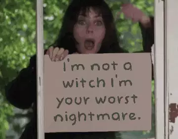 I'm not a witch I'm your worst nightmare. meme