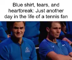 Blue shirt, tears, and heartbreak: Just another day in the life of a tennis fan meme