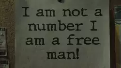 I am not a number I am a free man! meme