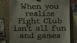 When you realize Fight Club isn't all fun and games meme