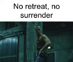 No retreat, no surrender meme