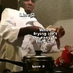 When frying isn't as easy as they say meme