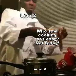Who said cooking was easy? Not today! meme