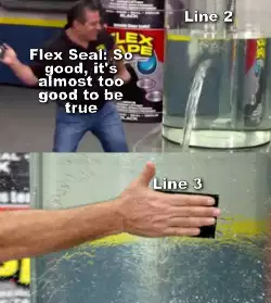 Flex Seal: So good, it's almost too good to be true meme