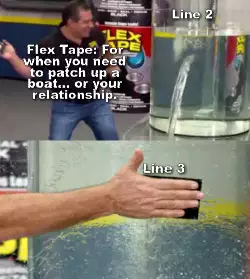 Flex Tape: For when you need to patch up a boat... or your relationship. meme