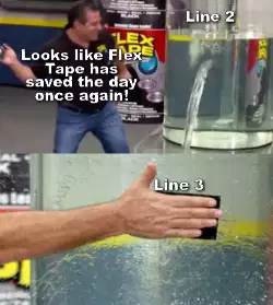 Looks like Flex Tape has saved the day once again! meme