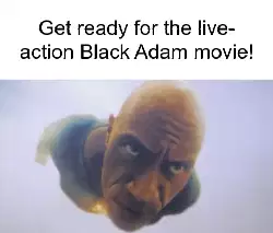 Get ready for the live-action Black Adam movie! meme
