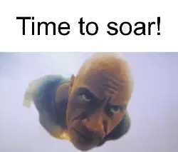 Time to soar! meme