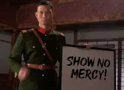 Show no mercy! meme