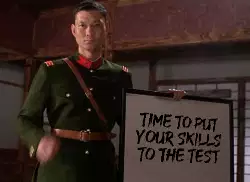Time to put your skills to the test meme