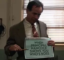 When Principal Hancock shows you who's boss meme