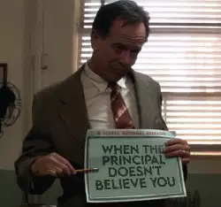 When the principal doesn't believe you meme