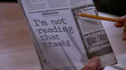 I'm not reading that trash! meme