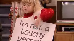 I'm not a touchy person. meme