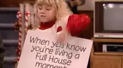 When you know you're living a Full House moment meme