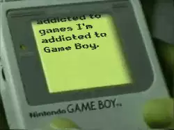 I'm not addicted to games I'm addicted to Game Boy. meme