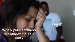 When your sadness is someone else's party meme