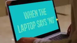 When the laptop says 'no' meme