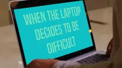 When the laptop decides to be difficult meme