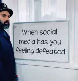 When social media has you feeling defeated meme