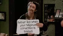 Father Ted: when your religious conviction is tested meme