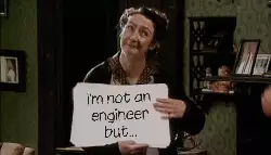 I'm not an engineer but... meme