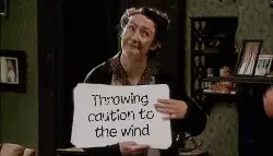 Throwing caution to the wind meme