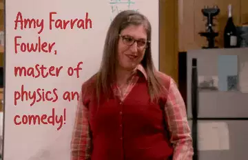 Amy Farrah Fowler, master of physics and comedy! meme