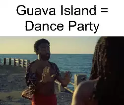 Guava Island = Dance Party meme