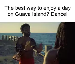 The best way to enjoy a day on Guava Island? Dance! meme