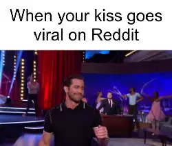 When your kiss goes viral on Reddit meme