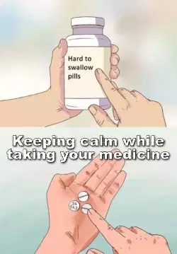 Keeping calm while taking your medicine meme