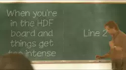 When you're in the HDF board and things get too intense meme