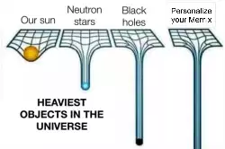 Heaviest Objects In Universe Meme 