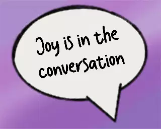 Joy is in the conversation meme