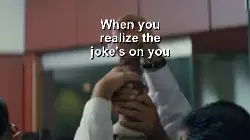 When you realize the joke's on you meme