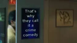 That's why they call it a crime comedy meme