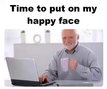 Time to put on my happy face meme