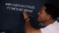 When your plan is foiled, it's time to get serious meme