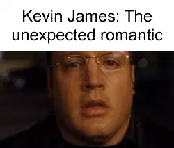 Kevin James: The unexpected romantic meme