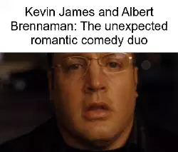 Kevin James and Albert Brennaman: The unexpected romantic comedy duo meme
