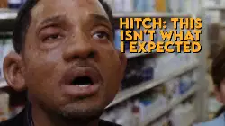 Hitch: This isn't what I expected meme