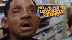 Hitch: When love goes wrong meme