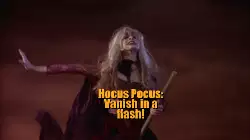 Hocus Pocus: Vanish in a flash! meme
