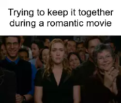 Trying to keep it together during a romantic movie meme