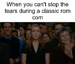 When you can't stop the tears during a classic rom com meme