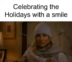 Celebrating the Holidays with a smile meme